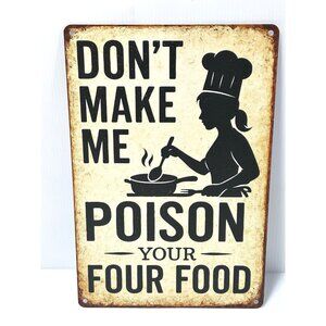 Kitchen Sign Funny Don't Make Me Poison Your Food Chef Cooking Tin Sign NEW